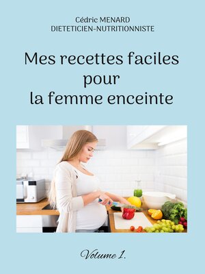 cover image of Mes recettes faciles pour la femme enceinte.